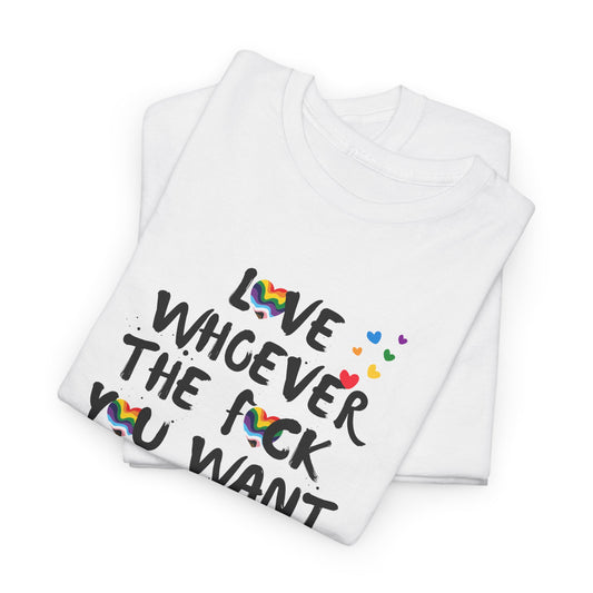 Love Whoever You Want Pride Shirt
