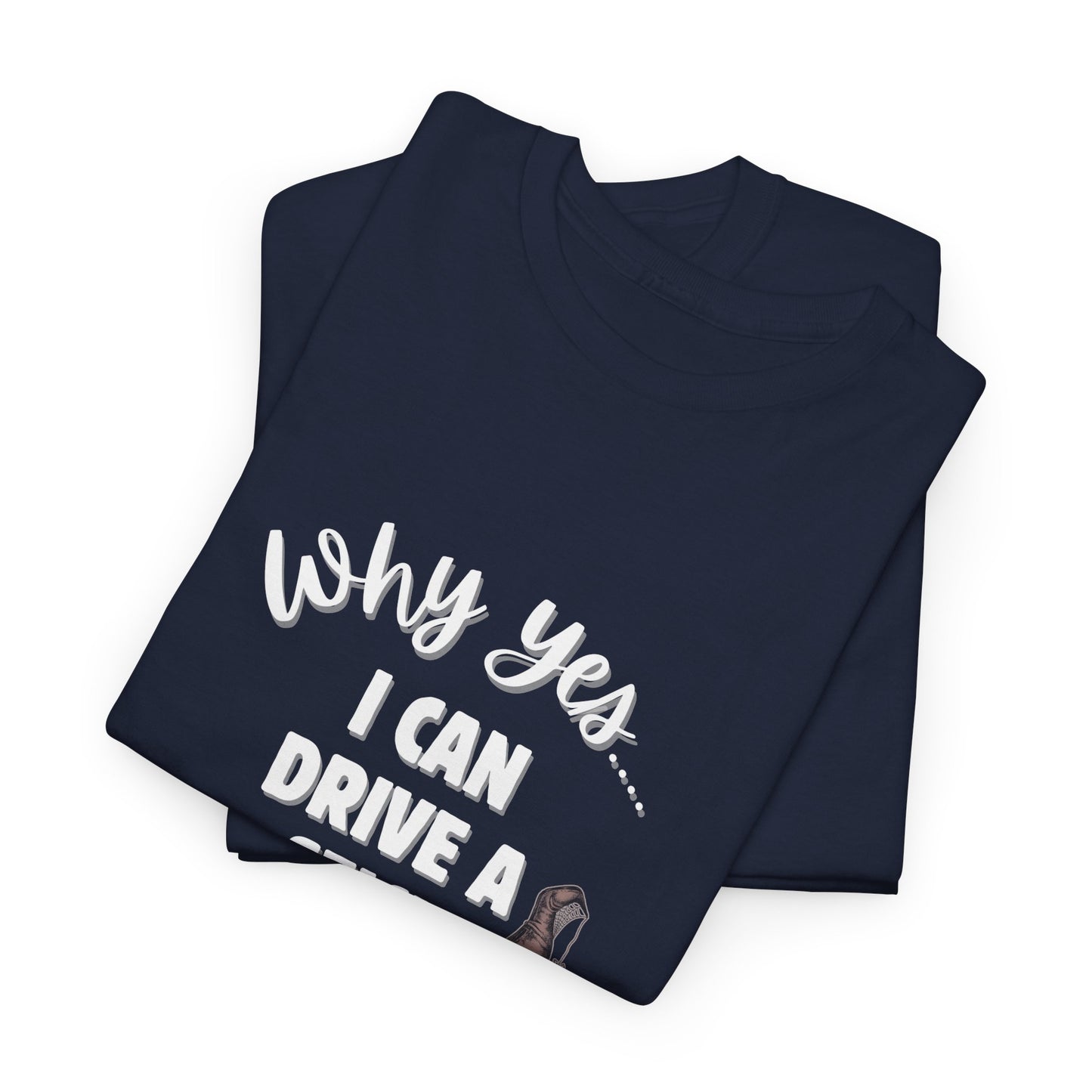 I can Drive a Stick -T-Shirt