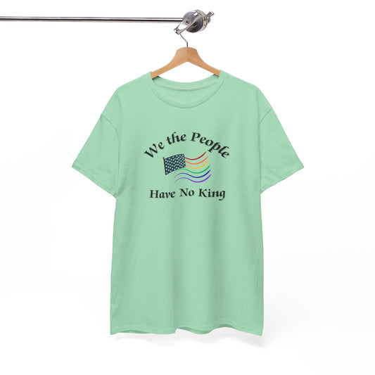 We the People Have No King Shirt