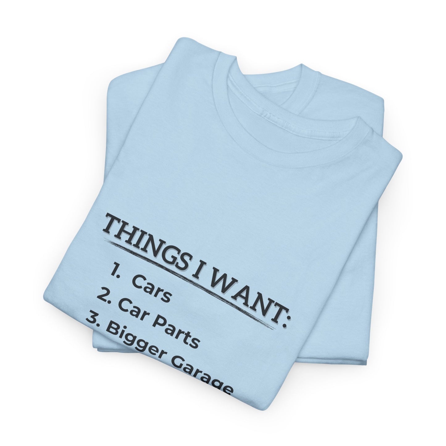 Hilarious Men's Tee: Things I Want - Car Enthusiast Gift