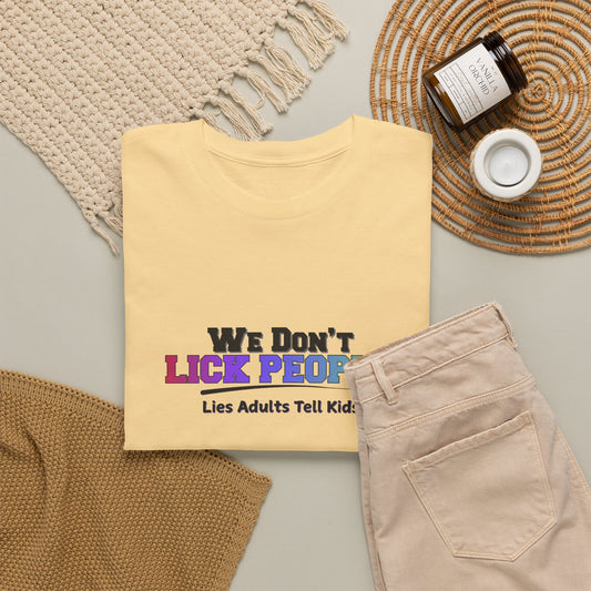 We Don't Lick People Shirt