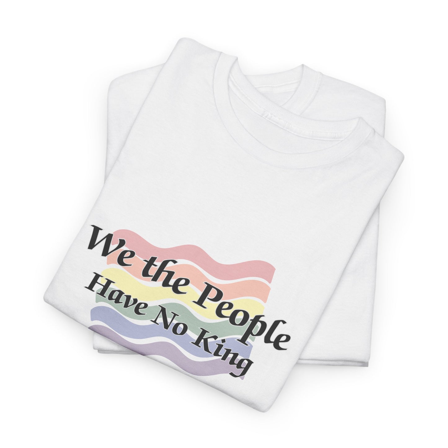 We the People, Pride, No King Unisex T-Shirt