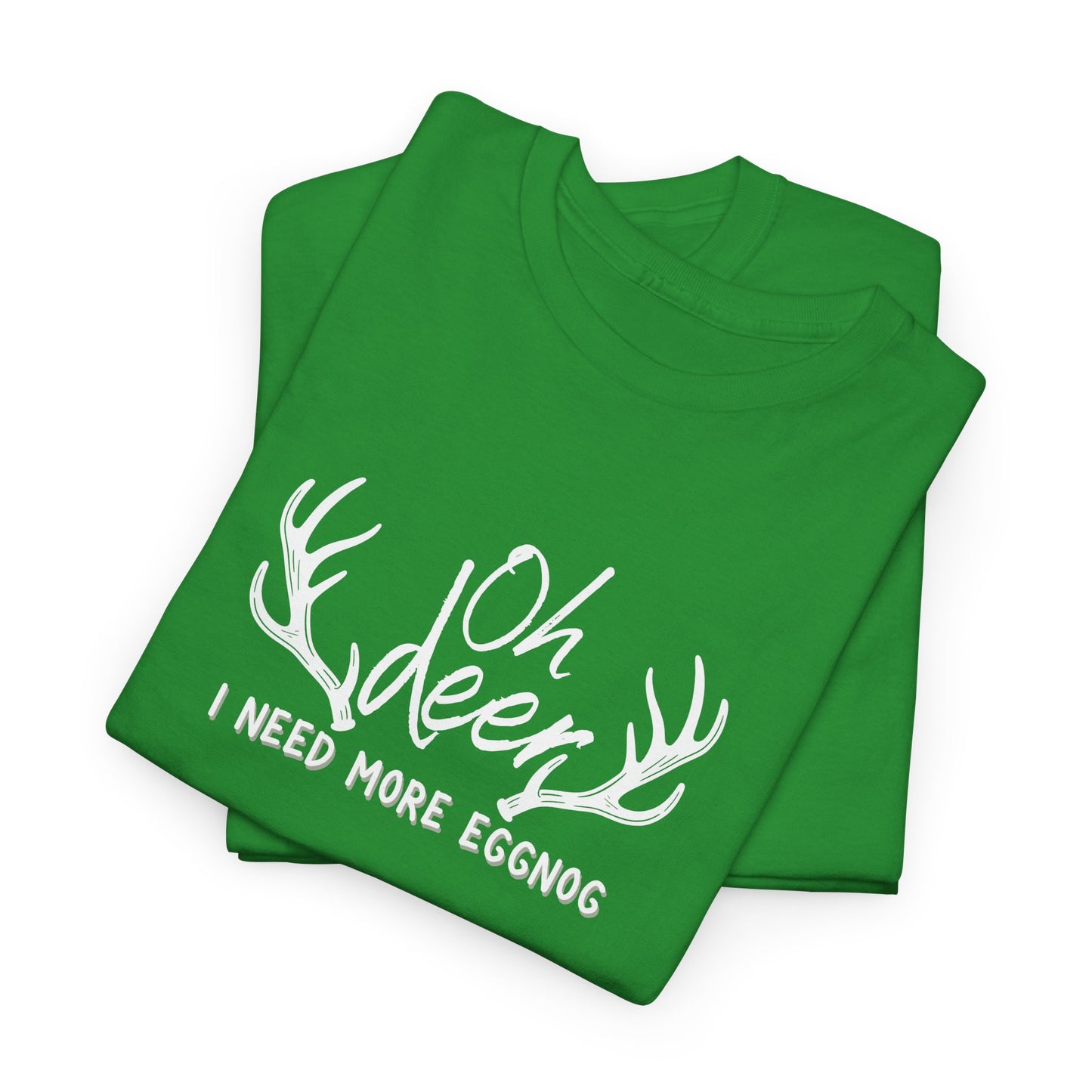Oh Deer, I Need Eggnog Shirt