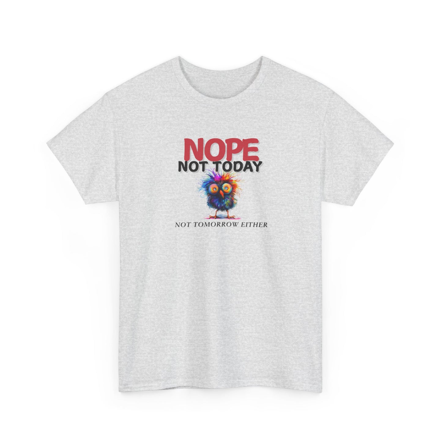 Nope Not Today Shirt