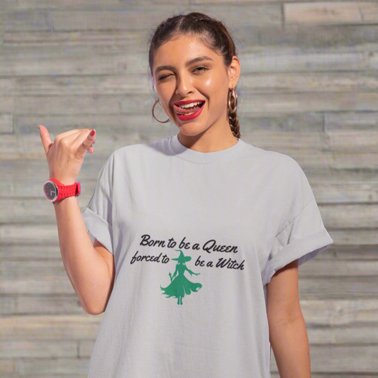 Born to Be a Queen, Forced to Be a Witch T-Shirt