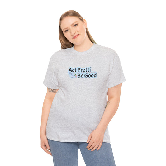 Act Pretti, Be Good Shirt