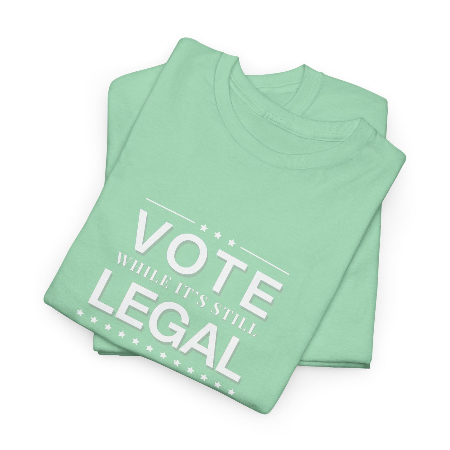 Vote While It's Still Legal Shirt
