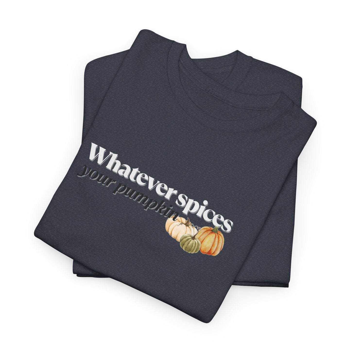 Whatever Spices Your Pumpkin T-Shirt