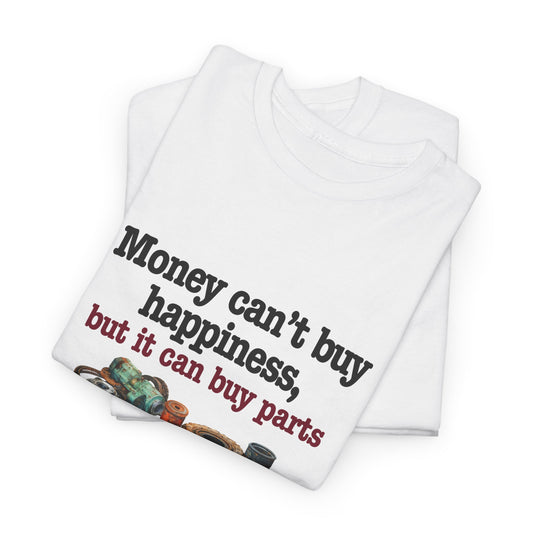 Humorous Men's Shirt: Money Can Buy Parts but Not Happiness Tee