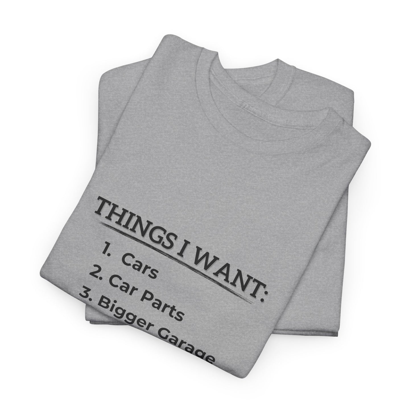 Hilarious Men's Tee: Things I Want - Car Enthusiast Gift