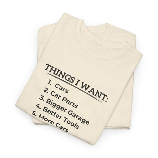 Car - Things I Want Shirt