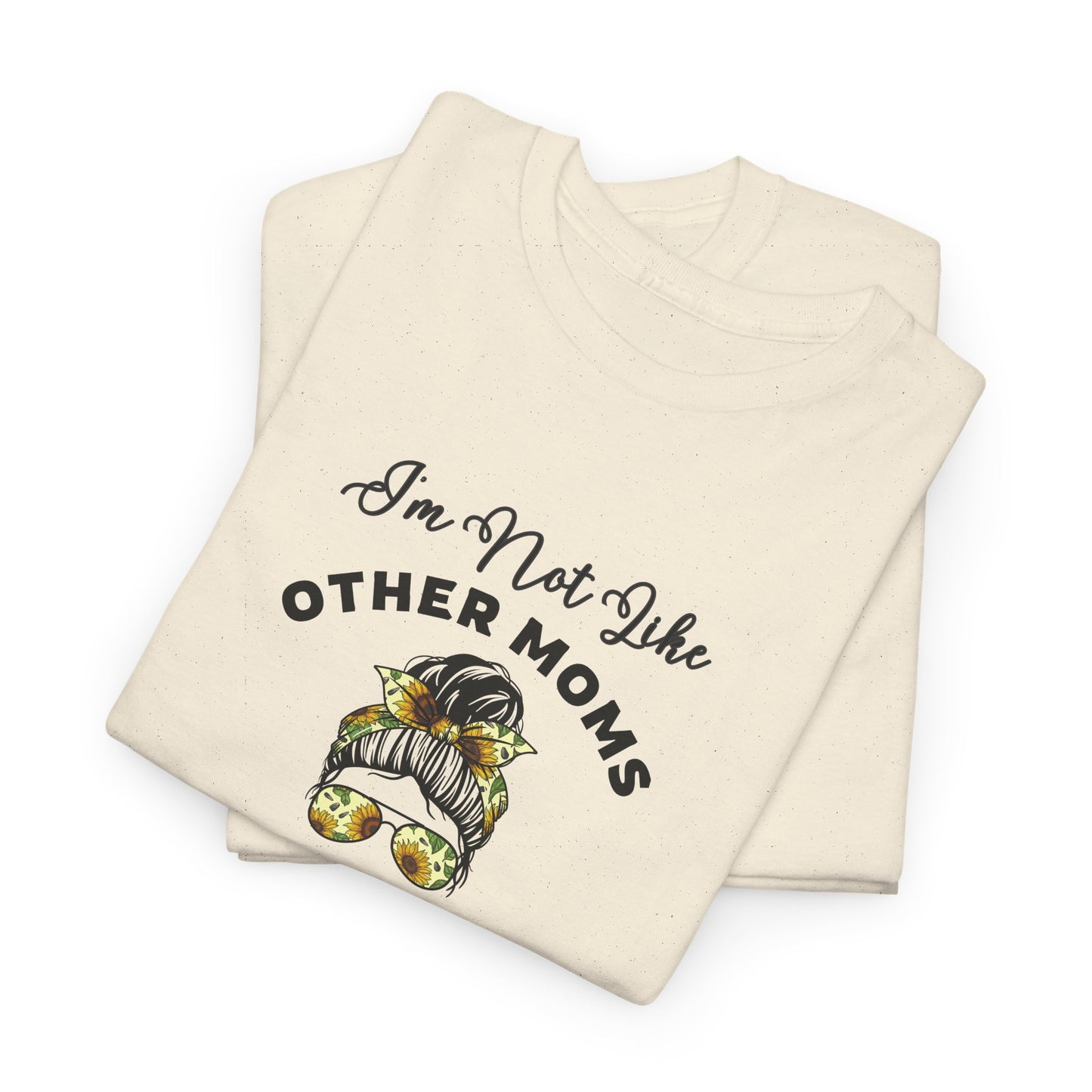 I'm Not Like Other Moms Unisex Heavy Cotton Tee