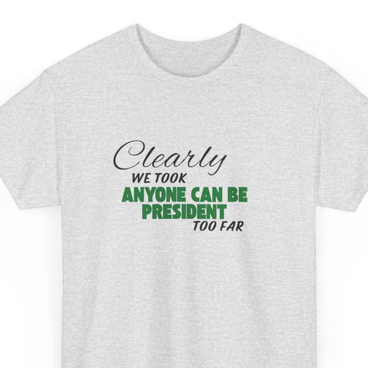 Anyone can be President T-Shirt