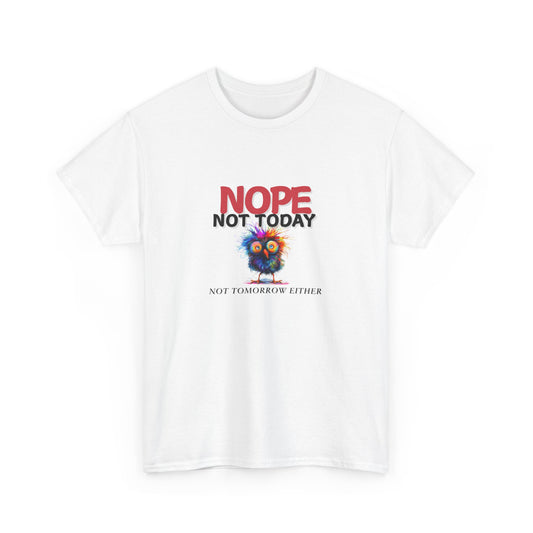 "Nope Not Today" - Humor T-Shirt, Perfect for Lazy Days, Everyday Comfort