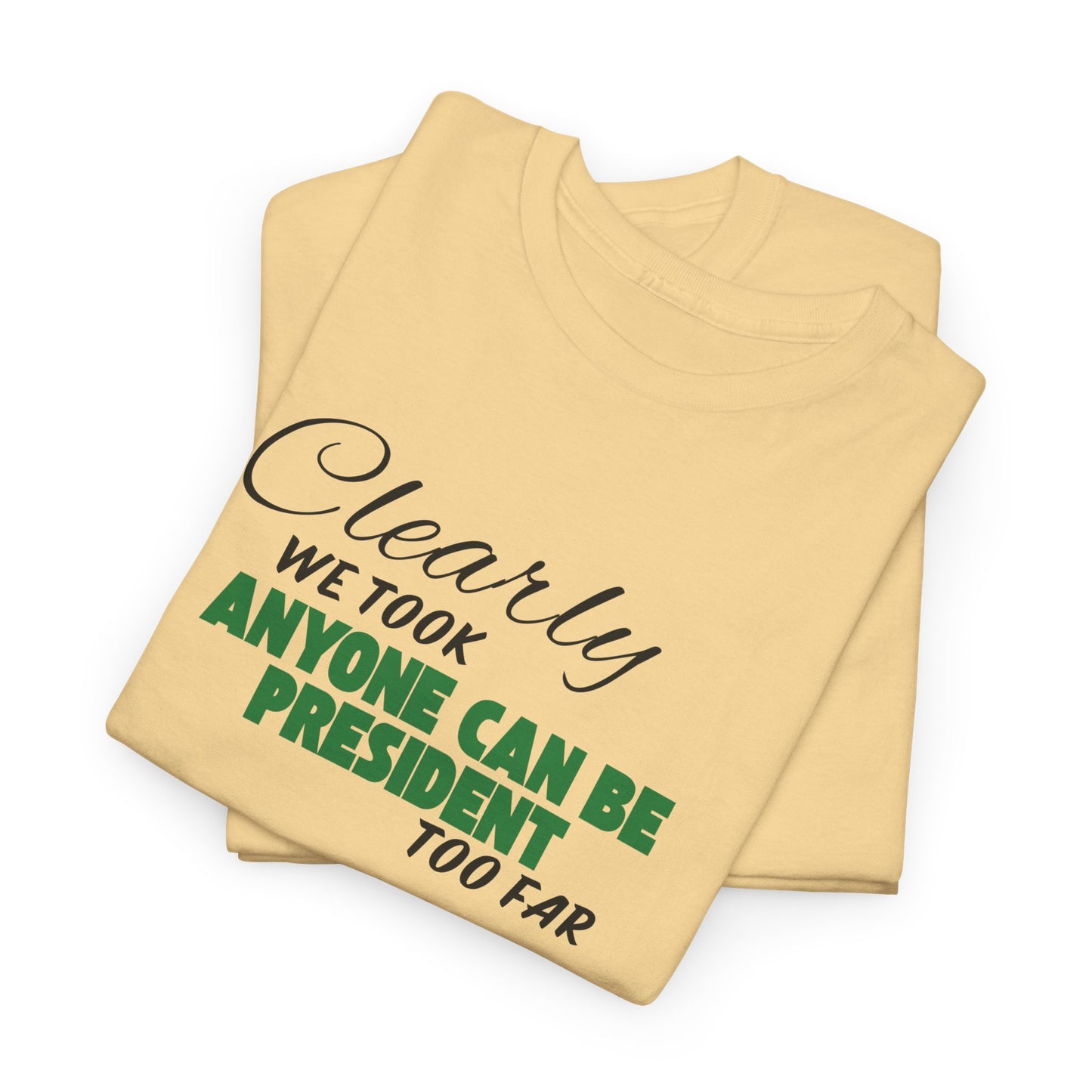 Anyone Can be President Shirt