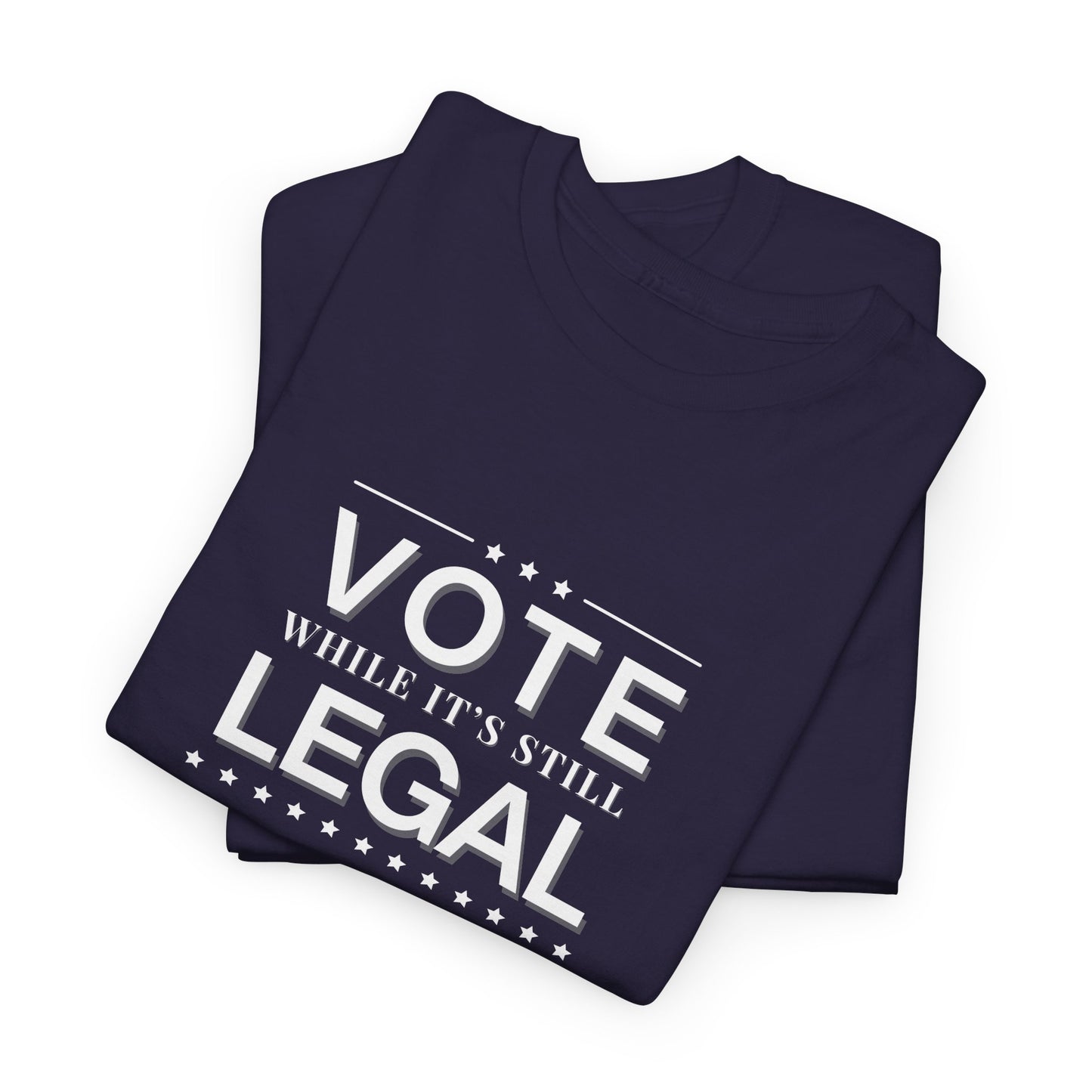 Vote While It's Still Legal Shirt