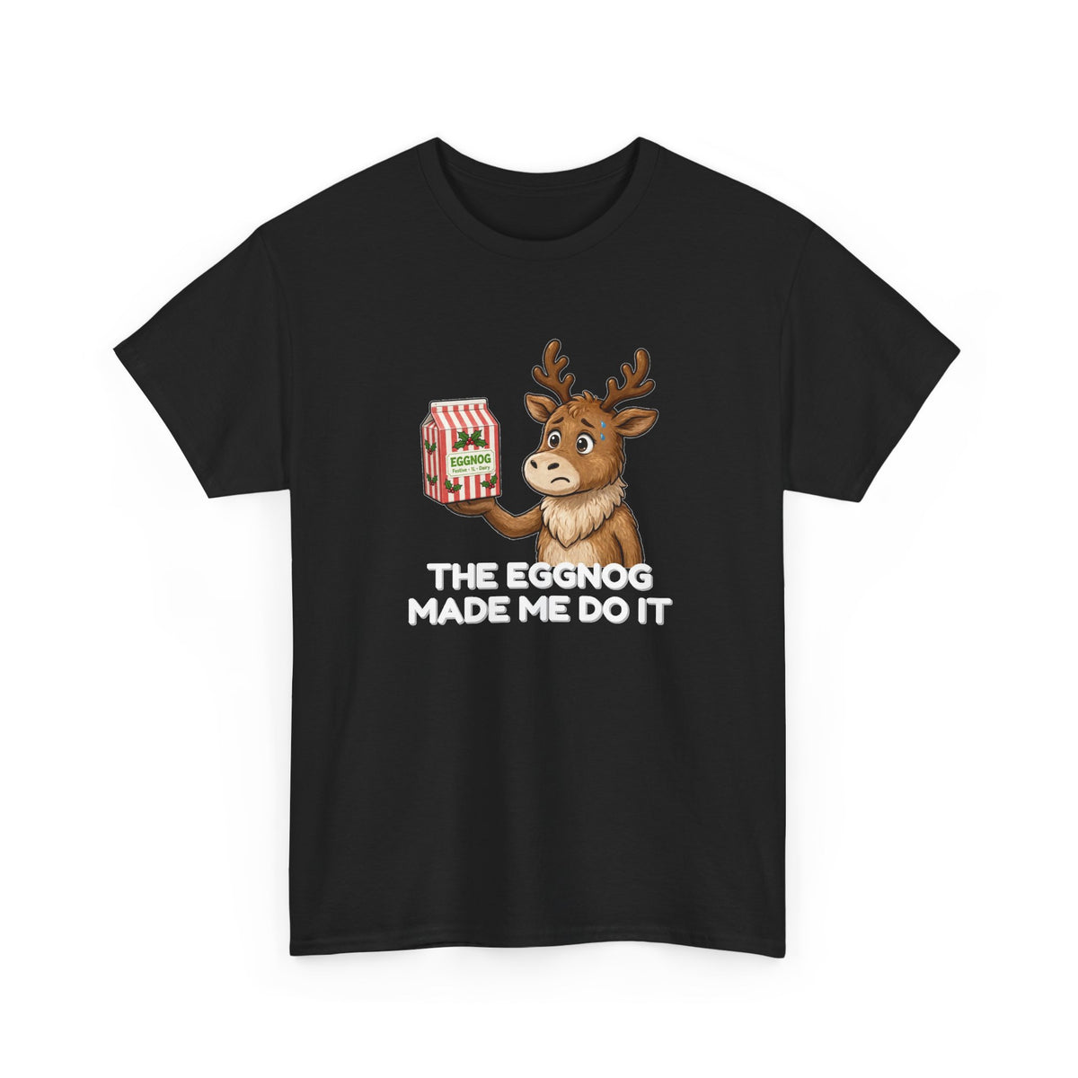 The Eggnog Made Me Do It Shirt