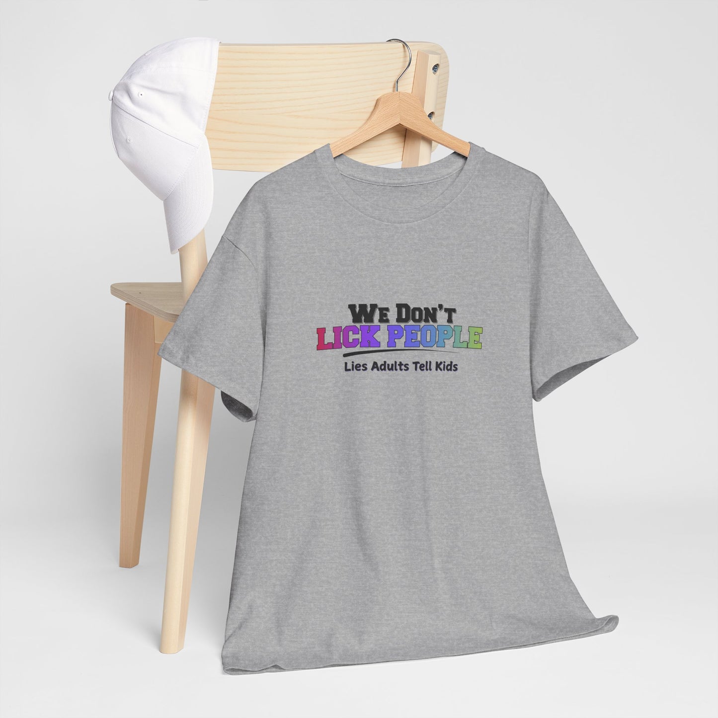 We Don't Lick People Shirt