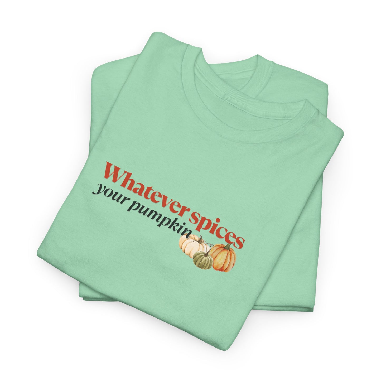 Whatever Spices Your Pumpkin Shirt