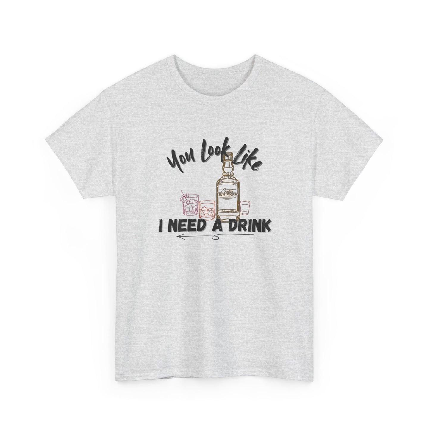 You Look Like I need a Drink Shirt