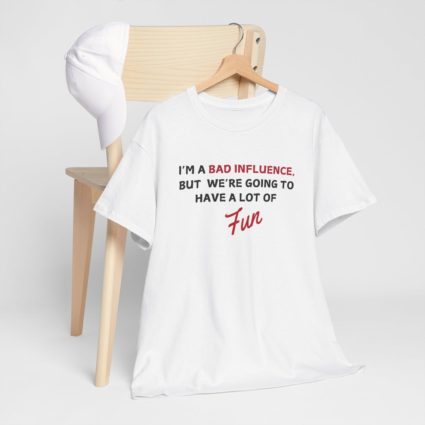 Bad Influence, But Lots of Fun Shirt