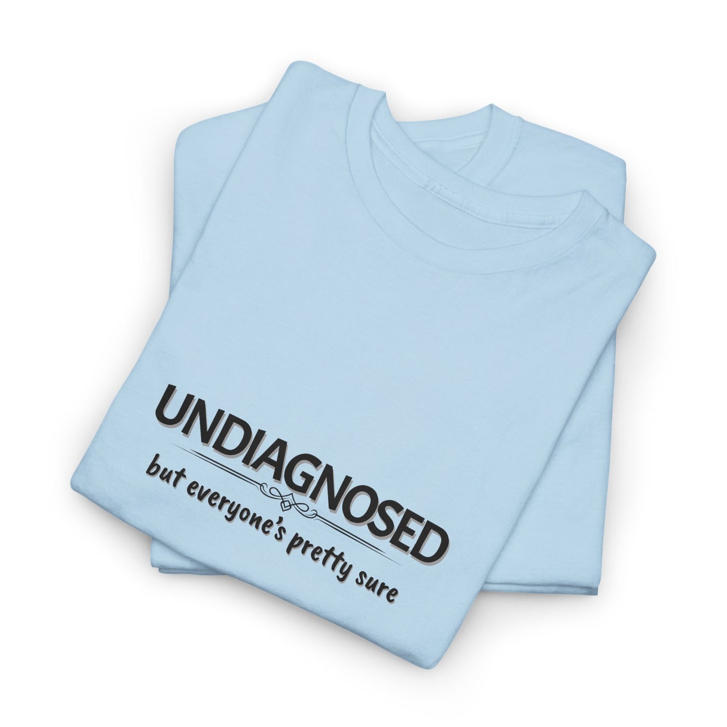 Undiagnosed Shirt