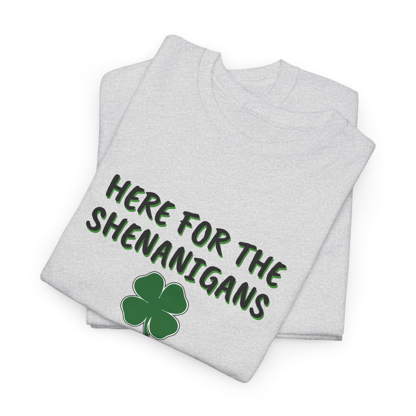 Here for the Shenanigans, St Patty Day Shirt