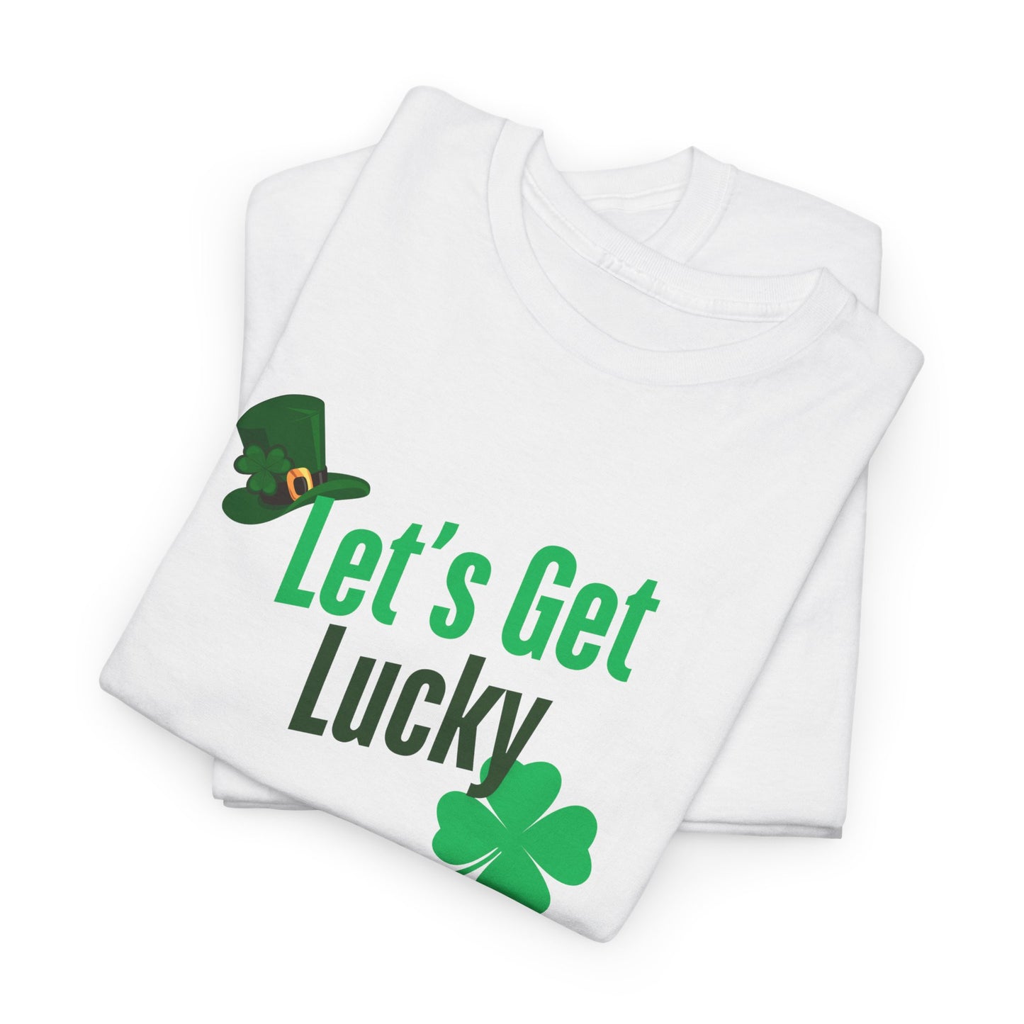 Let's Get Lucky, St. Patty Day Shirt
