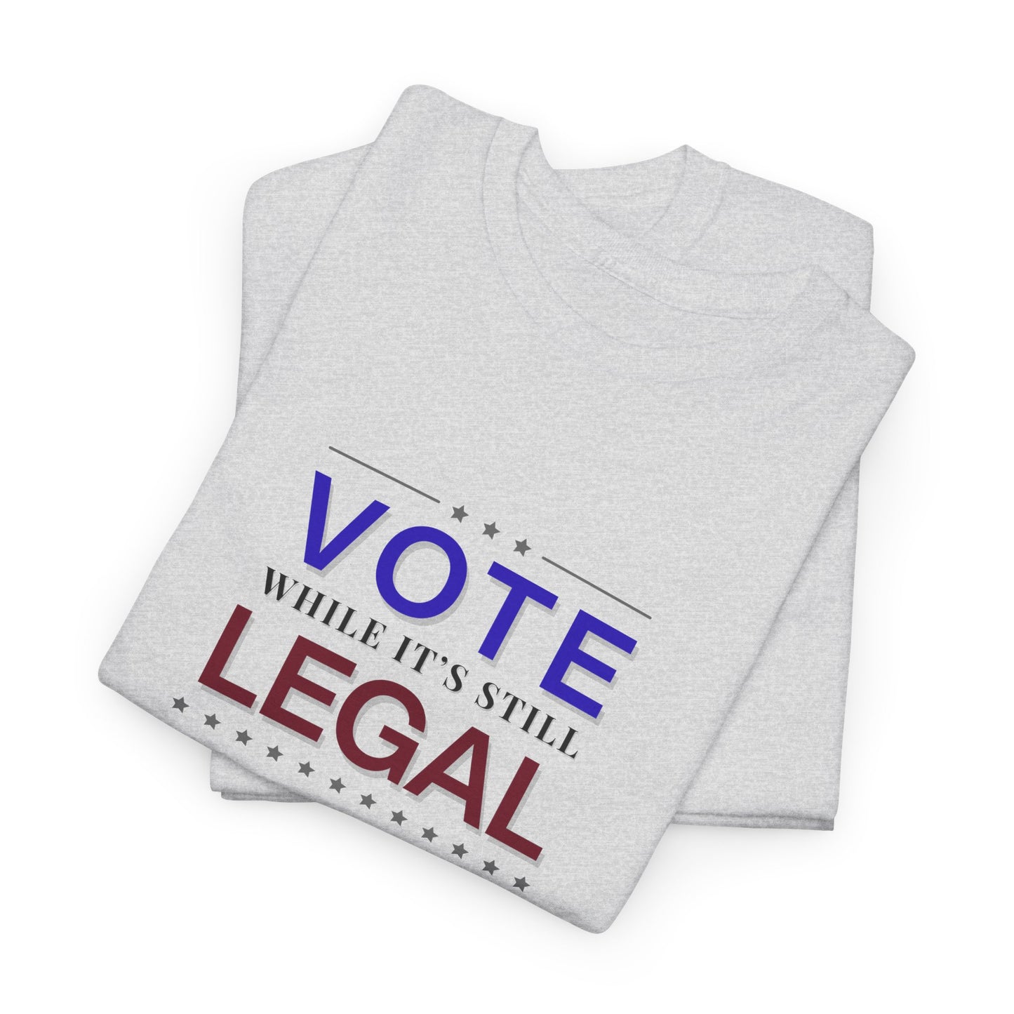 Vote While It's Still Legal Shirt