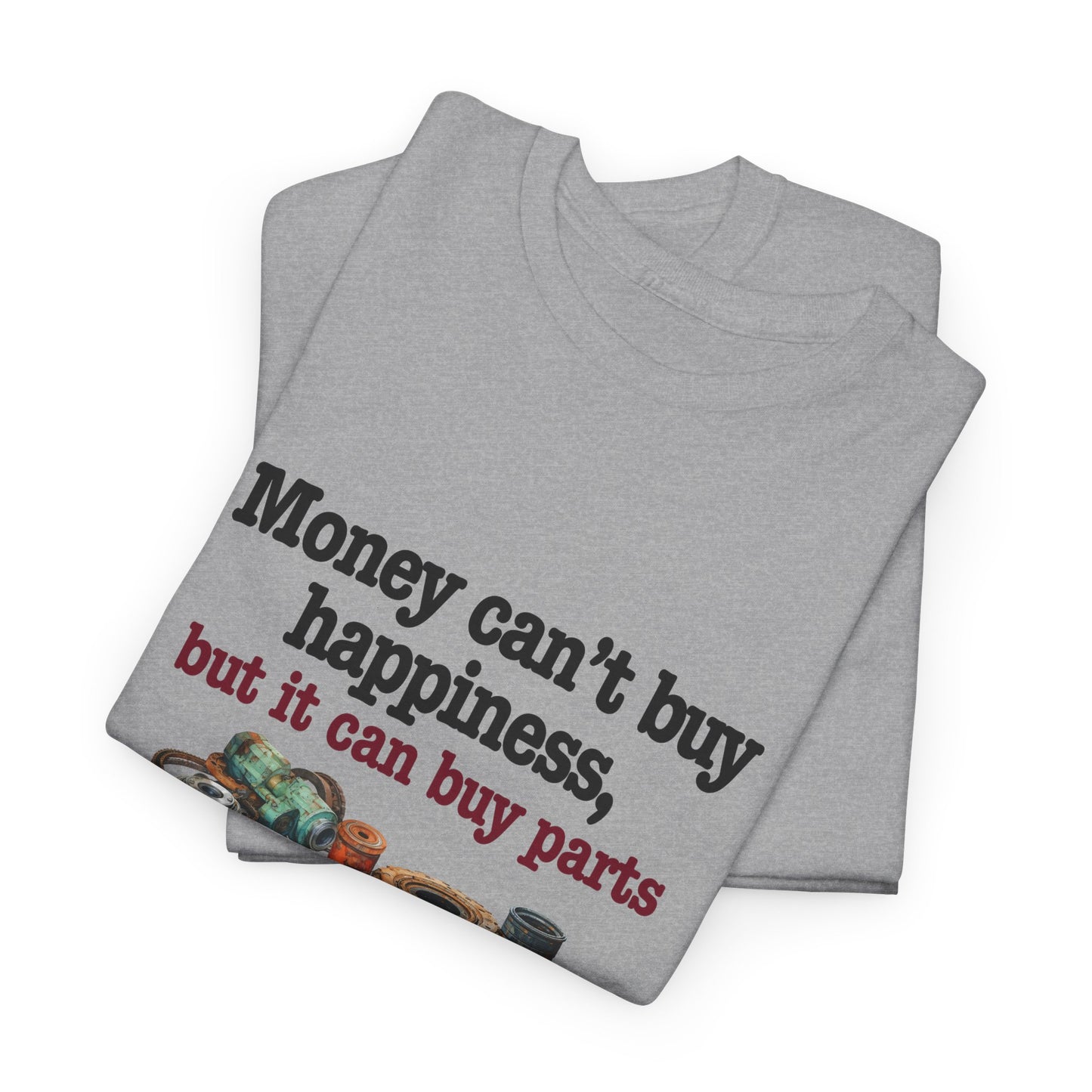 Humorous Men's Shirt: Money Can Buy Parts but Not Happiness Tee