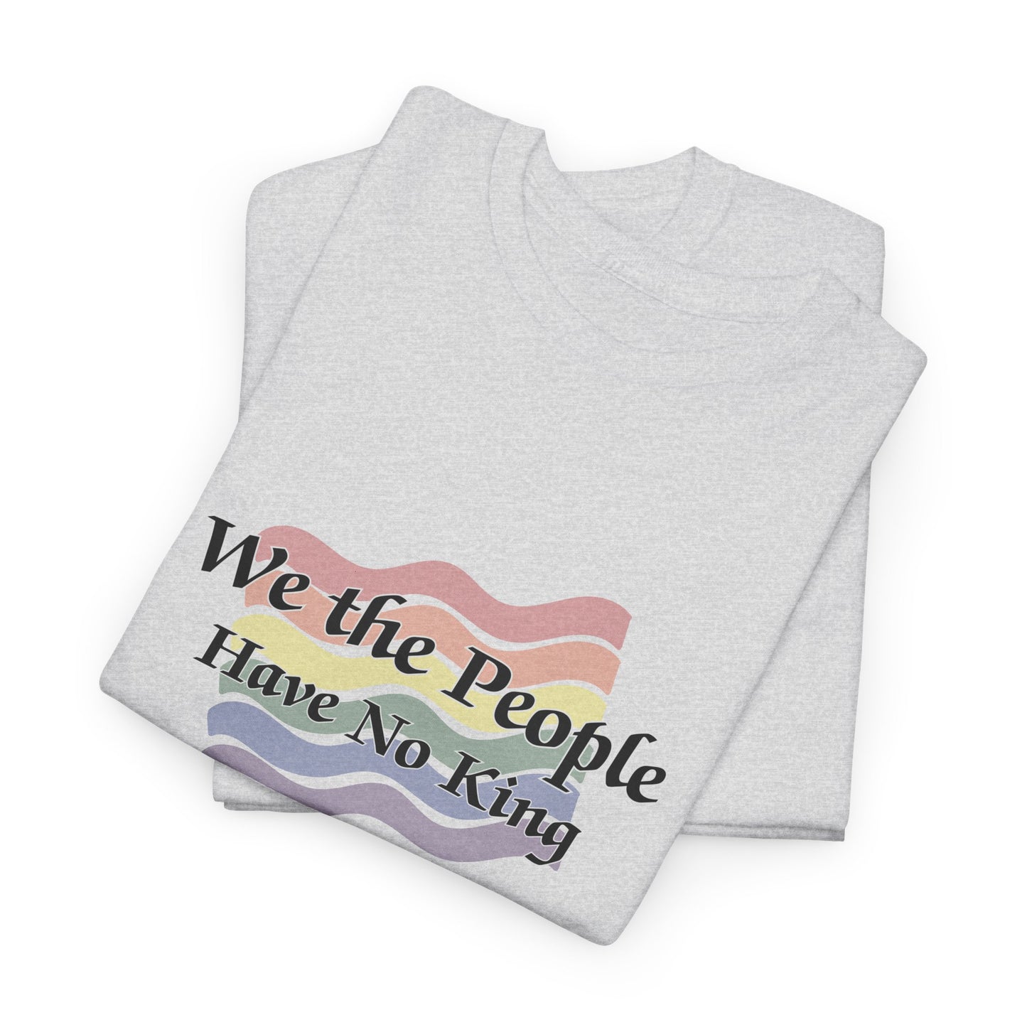 We the People, Pride, No King Unisex T-Shirt
