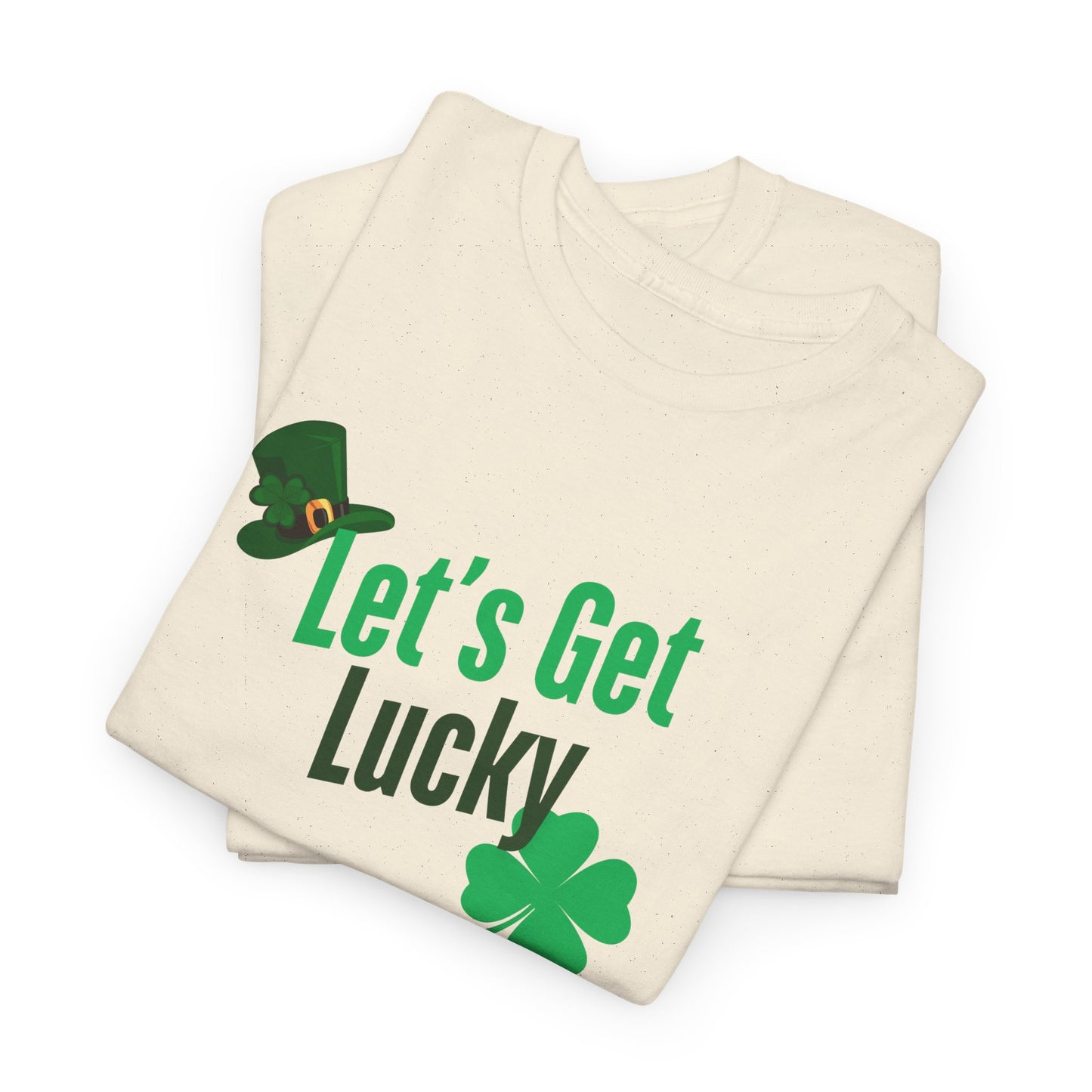 Let's Get Lucky, St. Patty Day Shirt