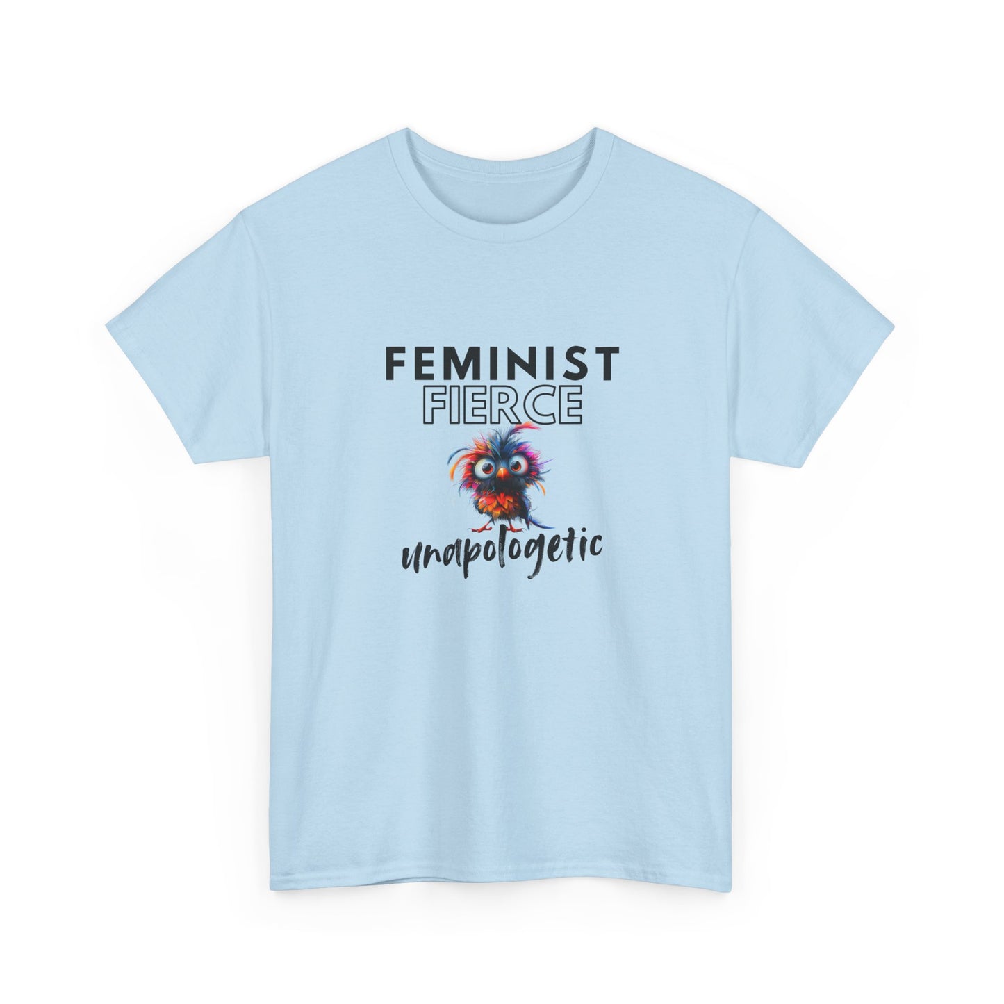Feminist, Fierce, Unapologetic Bird Shirt