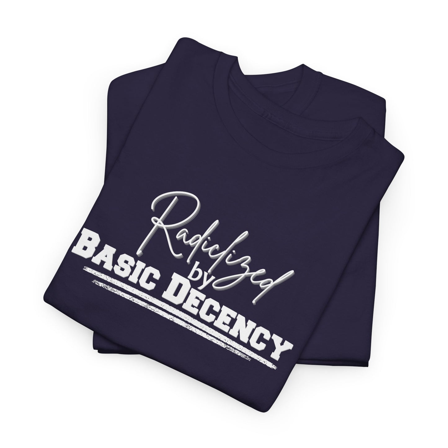 Radicalized by Decency Shirt