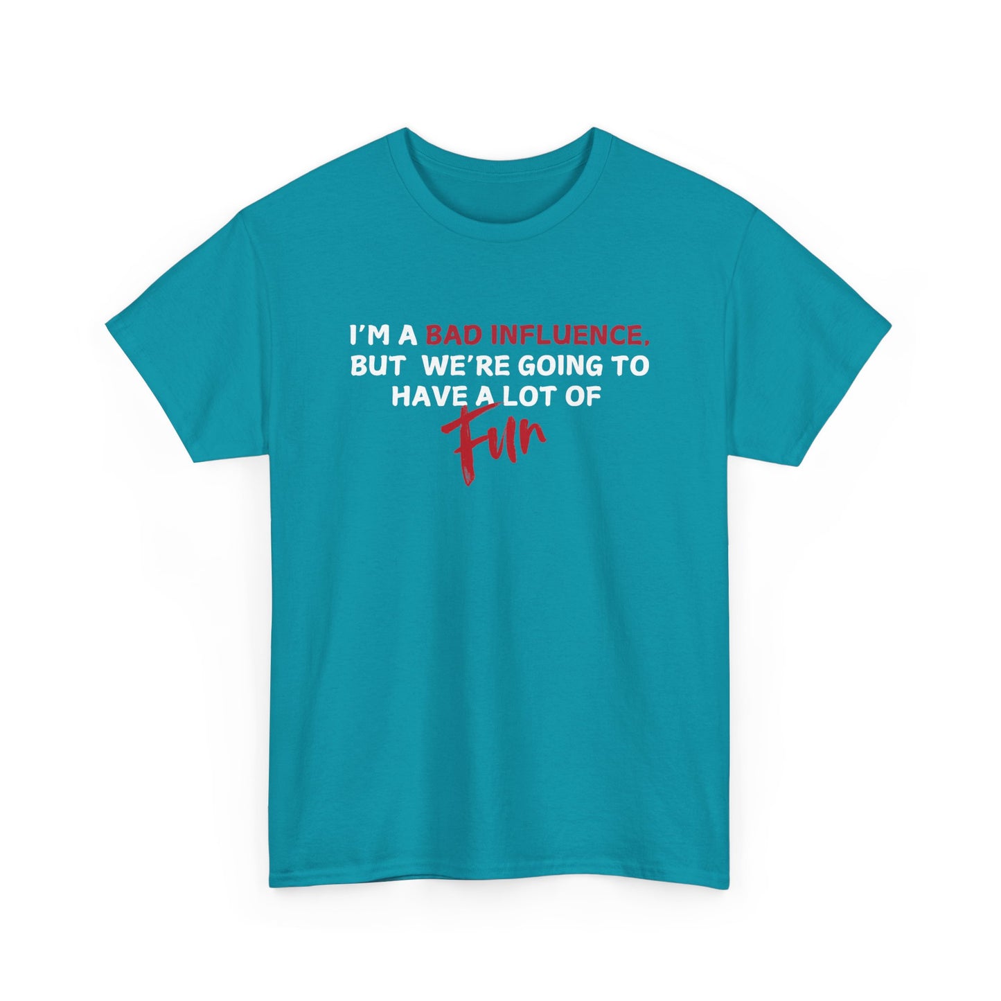 Bad Influence, But Lots of Fun Shirt
