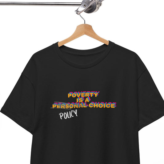 Poverty is a Policy Choice Shirt