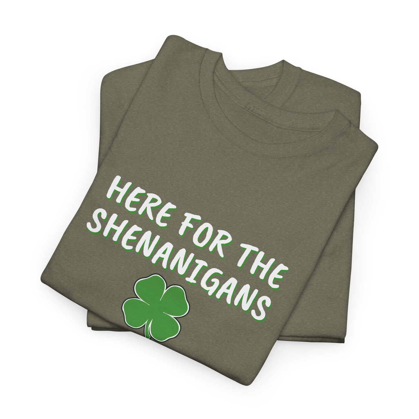 Here for the Shenanigans, St Patty Day Shirt