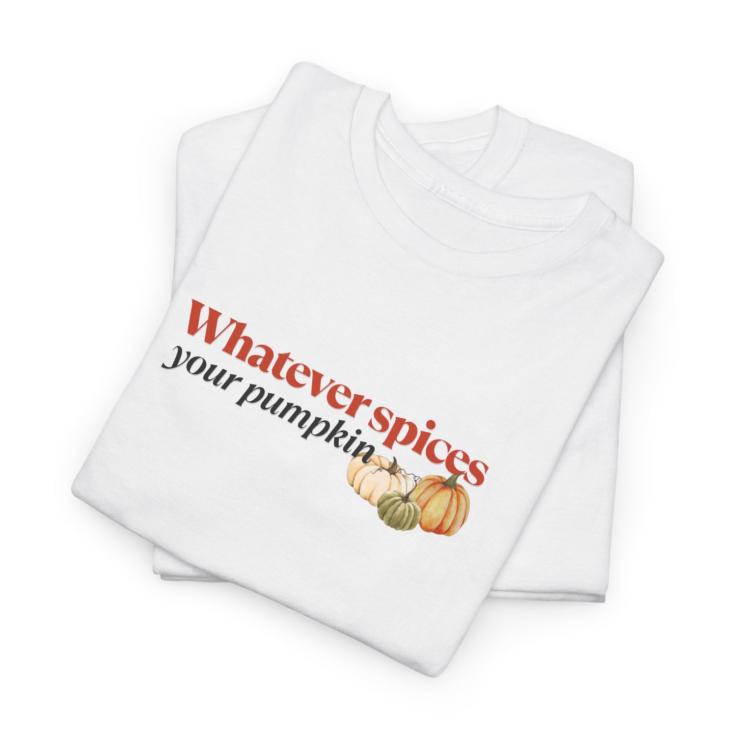 Whatever Spices Your Pumpkin T-Shirt