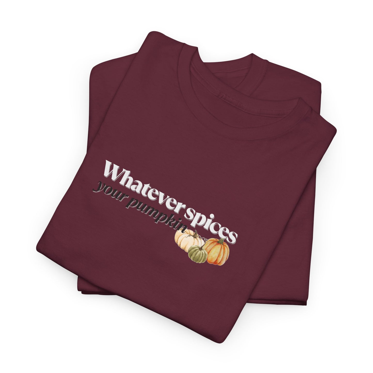Whatever Spices Your Pumpkin Shirt