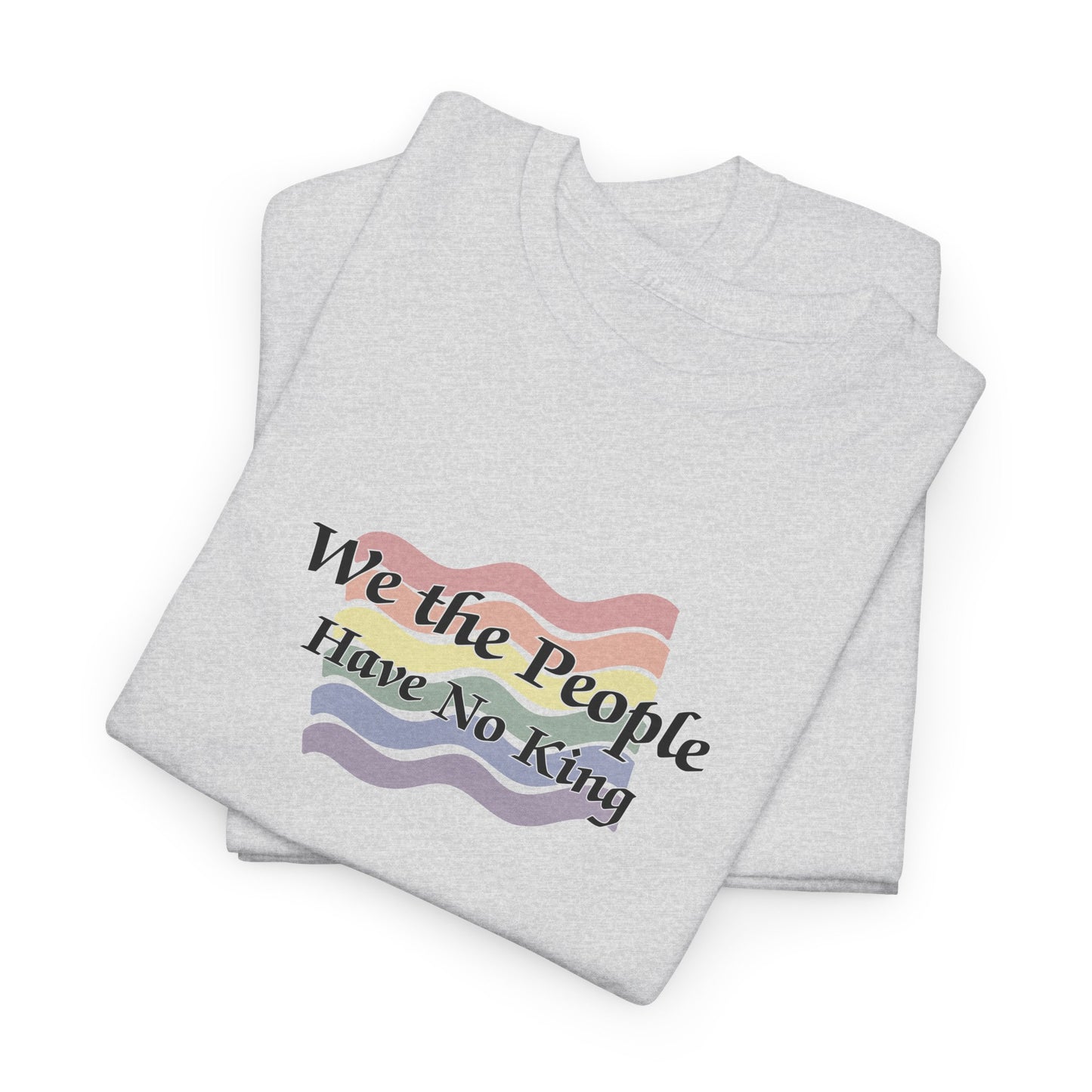 We the People Have No King Faded Pride Shirt