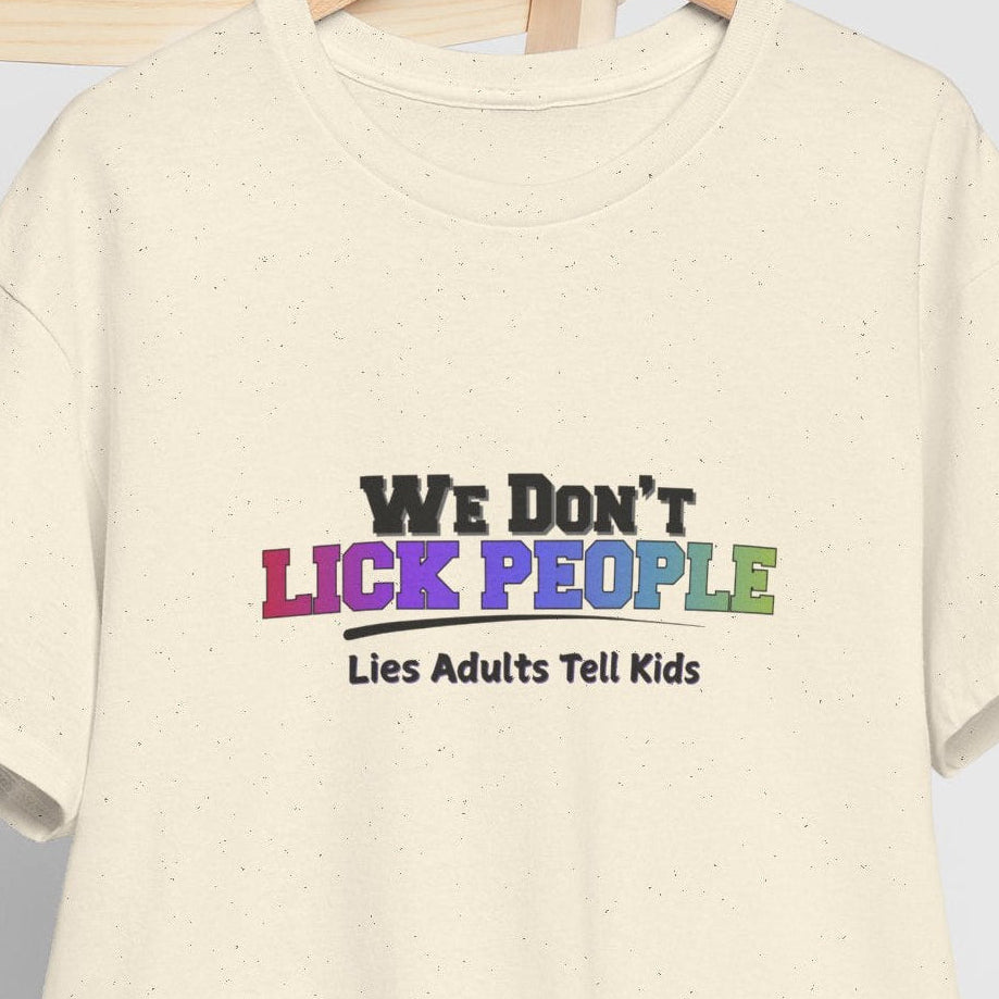 We Don't Lick People Shirt