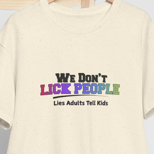 We Don't Lick People Shirt
