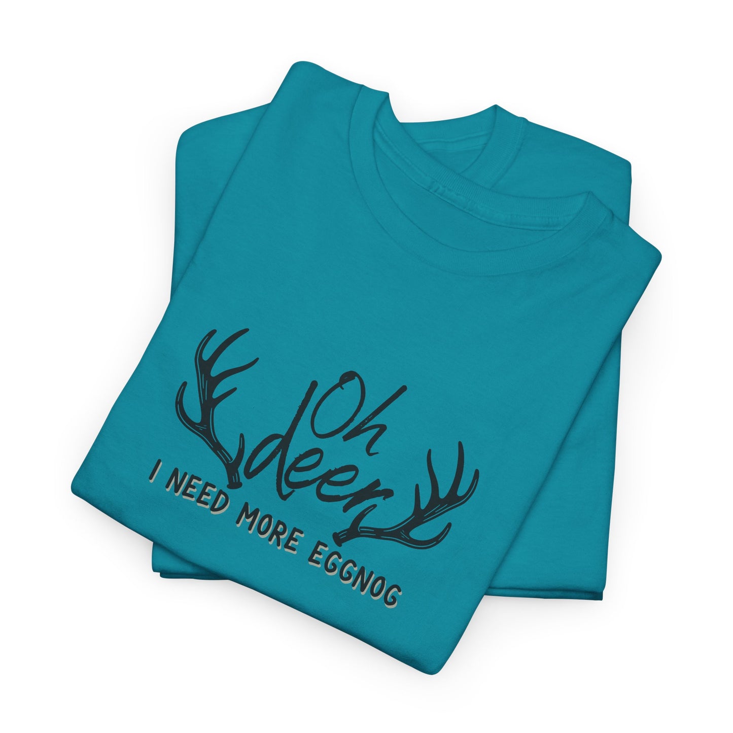 Oh Deer, I Need Eggnog Shirt