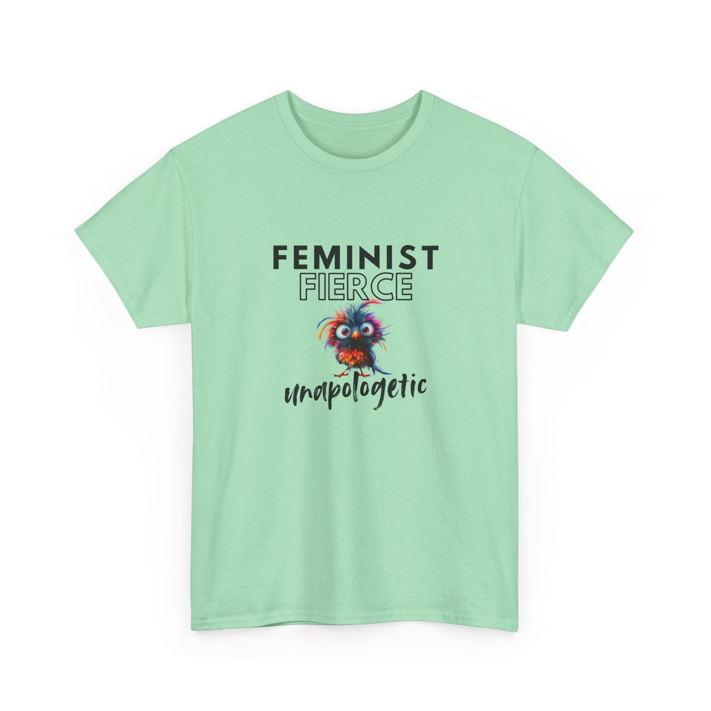 Feminist, Fierce, Unapologetic Bird Shirt