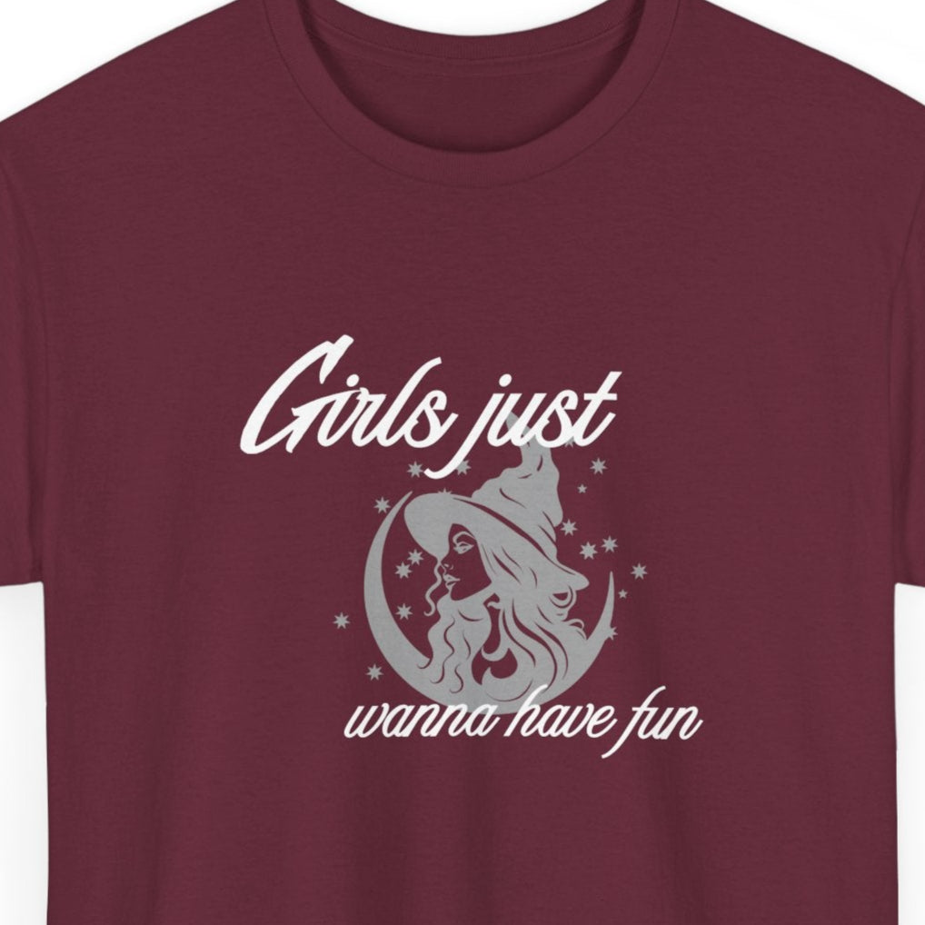 Girls Just Want to Have Fun T-Shirt