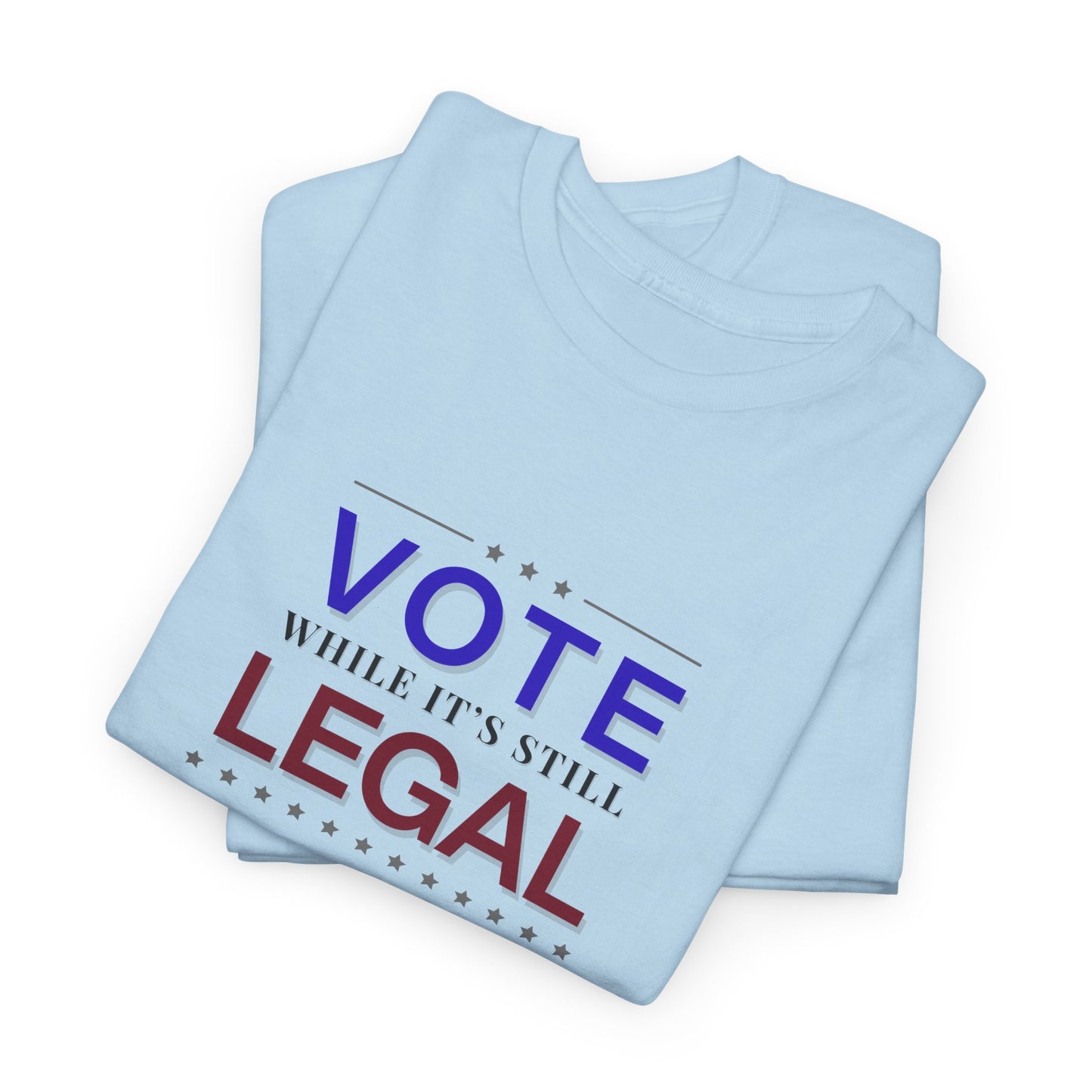 Vote While It's Still Legal Shirt