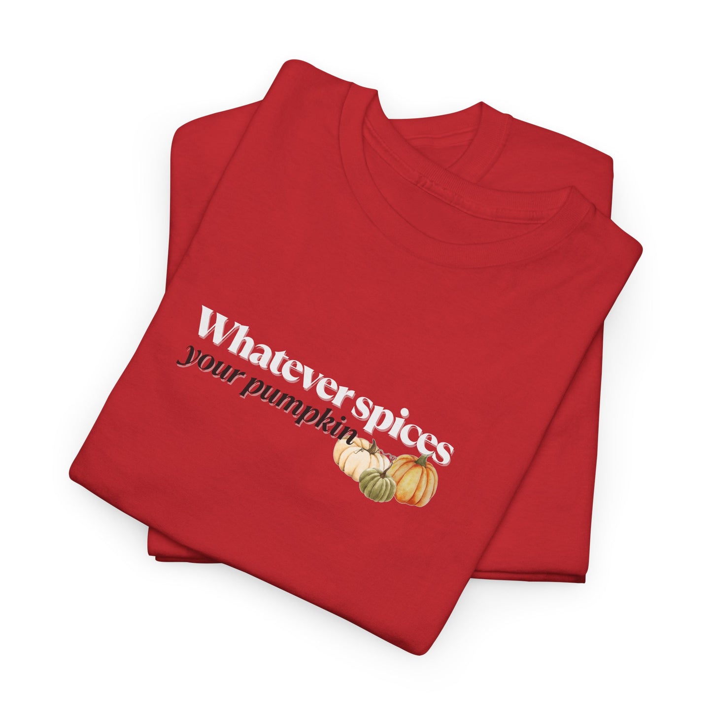 Whatever Spices Your Pumpkin Shirt