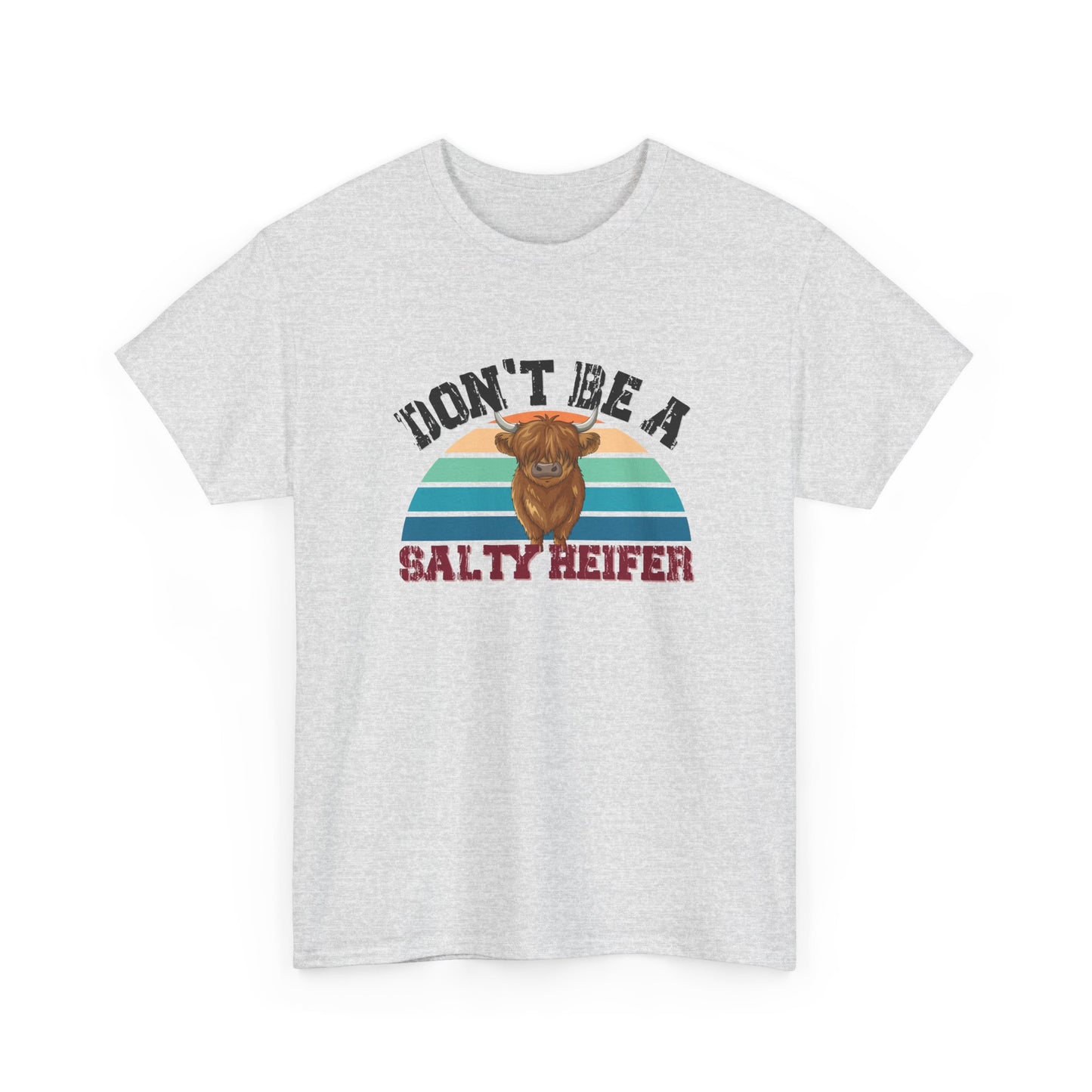 Don't Be a Salty Heifer Shirt