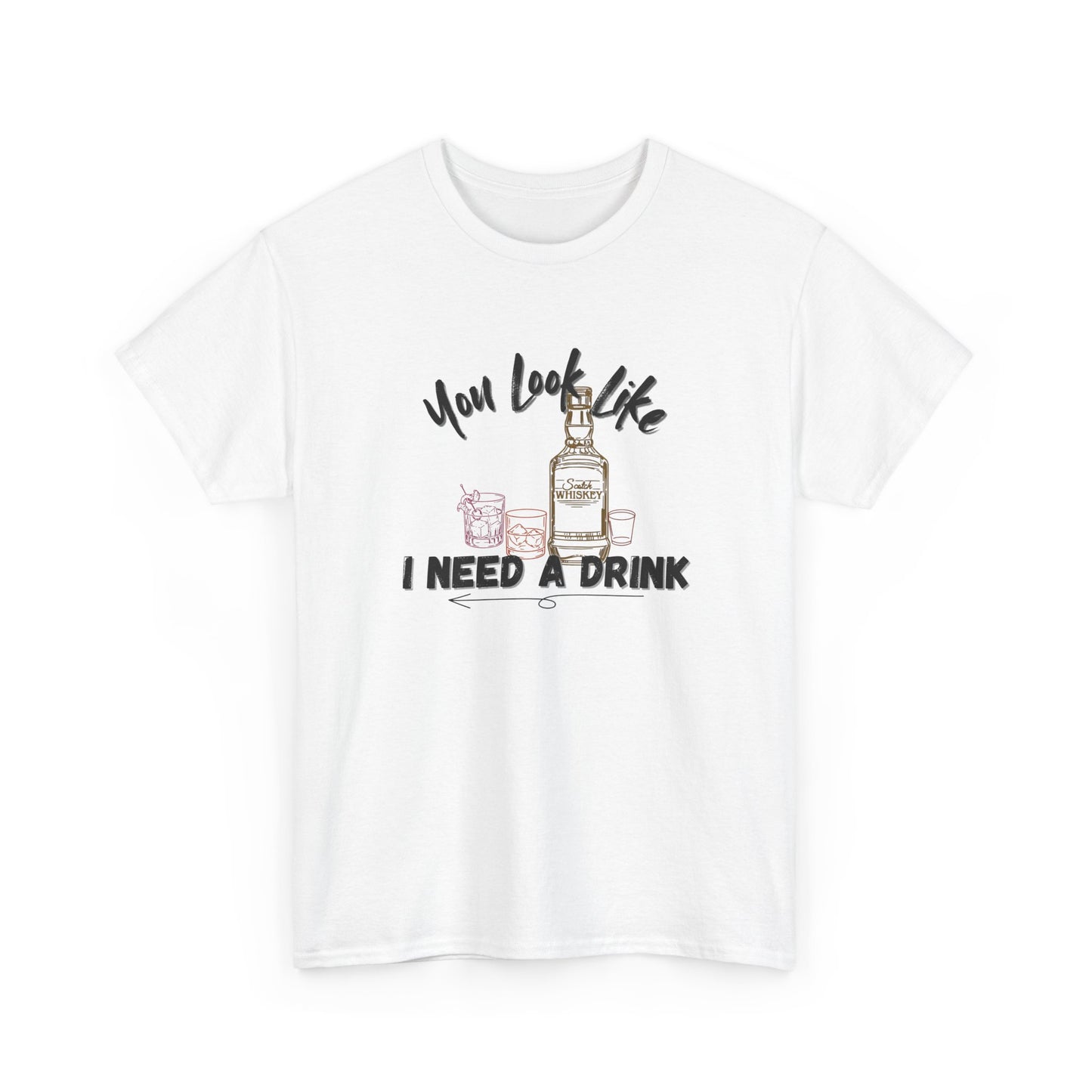 You Look Like I need a Drink Shirt