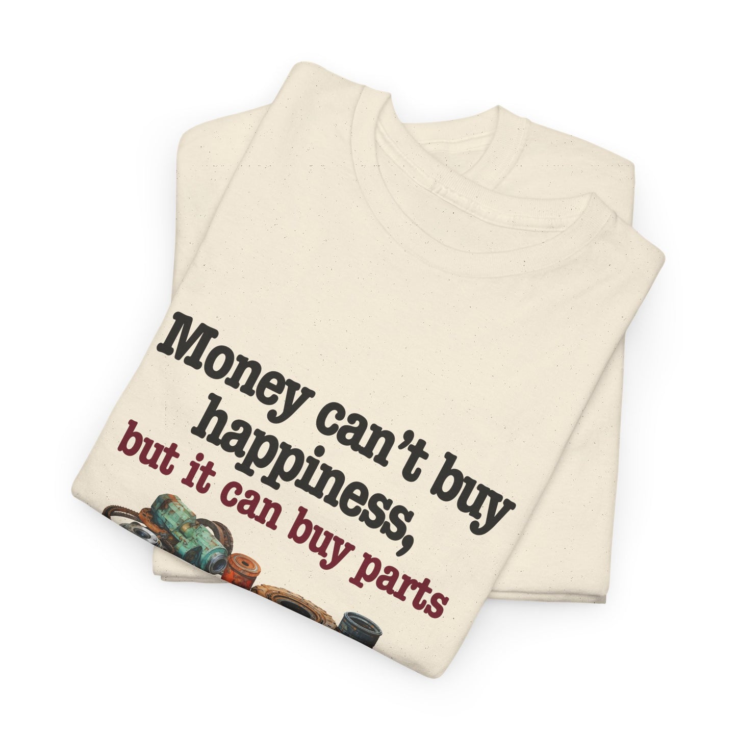 Humorous Men's Shirt: Money Can Buy Parts but Not Happiness Tee
